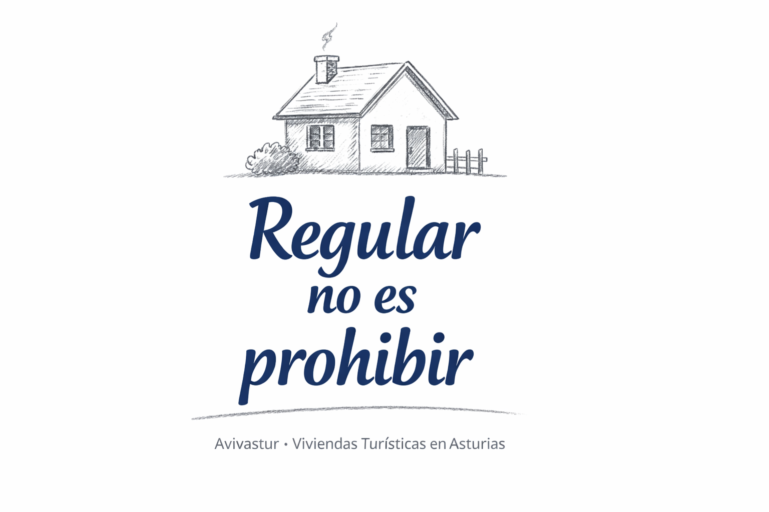 Dibujo de una casa representando una Vivienda de Uso Turístico (VUT) en Asturias con el texto 'Regular no es prohibir'. Imagen promocional de Avivastur para blog sobre VUT y beneficios económicos locales.